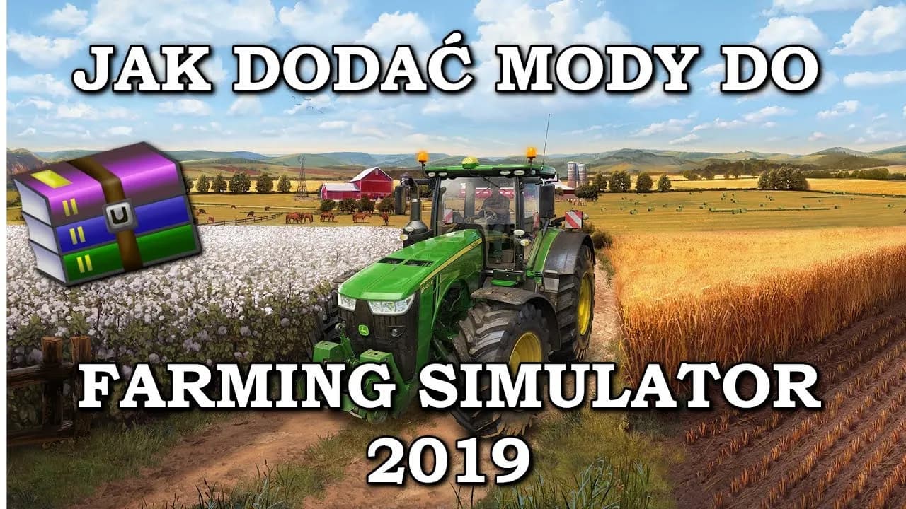 Jak dodać mody do FS 19 i uniknąć najczęstszych błędów