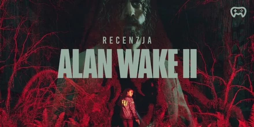 Alan Wake 2 recenzja - czy kontynuacja spełniła wszystkie oczekiwania